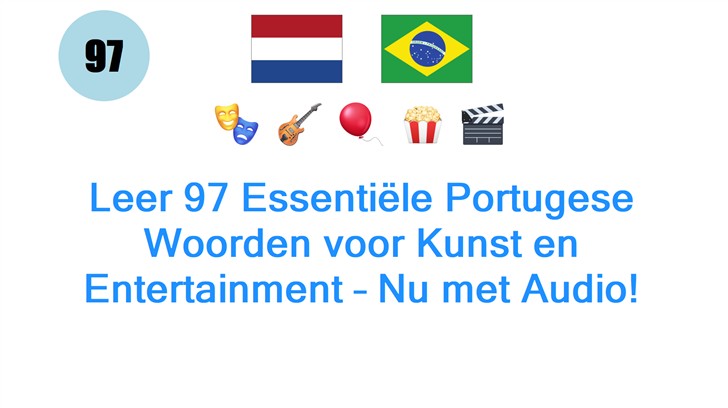 Leer 97 Essentiële Portugese Woorden voor Kunst en Entertainment – Nu met Audio!